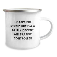 Load image into Gallery viewer, Funny Air Traffic Controller Gifts from Men to Friends for Christmas - I Can&#39;t Fix Stupid But I&#39;m A Decent Air Traffic Controller Mug, 12 oz Camping Mug for Air Traffic Controller Enthusiasts - Image 2
