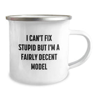 Load image into Gallery viewer, Funny Model Gifts, Birthday Unique Mugs, I Can't Fix Stupid But I'm A Fairly Decent Model Model Lover Enthusiast Men Women Friends Family Camping Mugs - Image 2