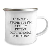 Load image into Gallery viewer, Humorous Occupational Therapist Gifts for Men or Women - 'I Can't Fix Stupid' Funny Camping Mug, Birthday Unique Presents from Friends or Family - Image 2