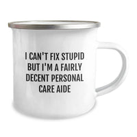 Load image into Gallery viewer, Funny Personal Care Aide Gifts from Men, Women, or Coworkers for Friends - I Can&#39;t Fix Stupid But I&#39;m A Fairly Decent Personal Care Aide Christmas Unique Gifts - Image 2
