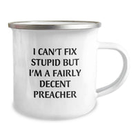 Load image into Gallery viewer, Funny Preacher Gifts for Valentine's - Camping Mug, 'I Can't Fix Stupid But I'm A Fairly Decent Preacher' Quote, Unique Valentine's Gifts for Preacher from Family - Image 2