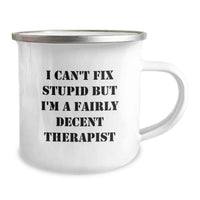 Load image into Gallery viewer, Funny Therapist Gifts from Men for Mom's Mother's Day Unique - Camping Mug with I Can't Fix Stupid But I'm A Fairly Decent Therapist Quote - Image 2