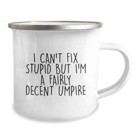 Load image into Gallery viewer, Funny Umpire Gifts from Men for Umpire Friends, Valentine's Unique Mugs, I Can't Fix Stupid But I'm A Decent Umpire, Camping Mug - Image 2