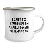 Load image into Gallery viewer, Funny Veterinarian Gifts from Friends for Men - I Can&#39;t Fix Stupid But I&#39;m A Fairly Decent Veterinarian Christmas Unique Camping Mug - Image 2
