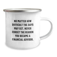 Load image into Gallery viewer, Funny Financial Advisor Birthday Unique Gifts from Co-workers to Men with a Camping Mug - Never Forget The Reason You Became A Financial Advisor - Image 2