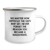 Load image into Gallery viewer, Magistrate Camping Mug, Funny Inspirational Gift for Him, Gifts from Friends, 'No Matter How Difficult The Days Get, Never Forget the Reason You Became a Magistrate', Birthday Unique Gifts - Image 2