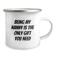 Load image into Gallery viewer, Gifts from Men, Women, Friends, Family to Nanny - Funny Nanny Camping Mug - Being My Nanny Is The Only Gift You Need - Image 2