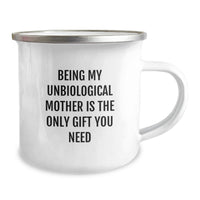 Load image into Gallery viewer, Funny Unbiological Mother Gifts for Her - Being My Unbiological Mother Is The Only Gift You Need, Unique Camping Mug for Mom, Enamel Finish 12 oz Stainless Steel - Image 2