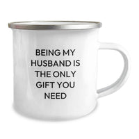 Load image into Gallery viewer, Funny Husband Camping Mug, Birthday Unique Gifts for Him, Being My Husband Is The Only Gift You Need, Gifts from Men to Husband, Husband Appreciation - Image 2