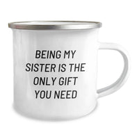 Load image into Gallery viewer, Cute Sister Gifts for Her - 'Being My Sister Is The Only Gift You Need' Funny Camping Mug - Image 2