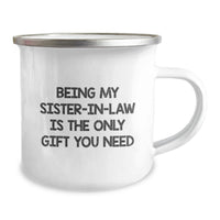 Load image into Gallery viewer, Funny Sister-in-law Gifts from Men, Unique Mother's Day Unique Gifts for Sister-in-law - 'Being My Sister-in-law Is The Only Gift You Need' Camping Mug - Image 2