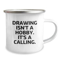 Load image into Gallery viewer, Funny Drawing Gifts for Him, Unique Valentine's Unique Gifts from Men, Inspirational Camping Mug for Drawing Enthusiasts, 'Drawing Isn't A Hobby. It's A Calling.' - Image 2