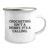 Load image into Gallery viewer, Funny Crocheting Gifts for Women from a Crocheting Lover, 'Crocheting Isn't A Hobby It's A Calling' Valentine's Unique Camping Mug - Image 2