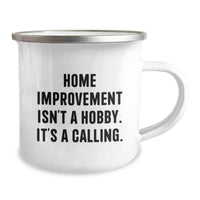 Load image into Gallery viewer, Gifts for Home Improvement Enthusiasts, Funny Quotes from 'Home Improvement Isn't A Hobby. It's A Calling.' Valentine's Unique Camping Mug Gifts from Men to Women, Friends, or Coworkers - Image 2