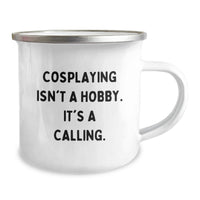 Load image into Gallery viewer, Gifts from Friends for Cosplaying Enthusiasts, Inspirational Camping Mug for Birthday Unique Gifts, 'Cosplaying Isn't A Hobby. It's A Calling.' - Image 2