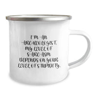 Load image into Gallery viewer, Funny Archeologist Gifts from Friends, Valentine's Unique Gifts for Him, Sarcasm Archeologist Camping Mug - Image 2