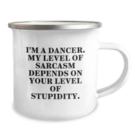 Load image into Gallery viewer, Funny Sarcasm Dancer Gifts for Her, Unique Camping Mug for Mother's Day, Gifts from Family - 'I'm A Dancer. My Level Of Sarcasm Depends On Your Level Of Stupidity.' - Image 2