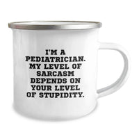 Load image into Gallery viewer, Funny Pediatrician Gifts from Family - Camping Mug for Pediatrician Friends - My Level Of Sarcasm Depends On Your Level Of Stupidity - Image 2