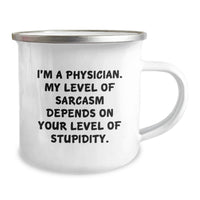 Load image into Gallery viewer, Funny Physician Gifts from Family for Mother's Day Unique Camping Mugs 'I'm A Physician. My Level Of Sarcasm Depends On Your Level Of Stupidity.' - Stainless Steel with Enamel Finish - Image 2