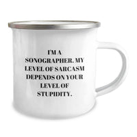 Load image into Gallery viewer, Funny Sonographer Camping Mug Gifts for Sonographer from Family on Birthday - 'I'm A Sonographer. My Level Of Sarcasm Depends On Your Level Of Stupidity.' - Image 2