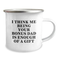 Load image into Gallery viewer, Funny Bonus Dad Gifts - Camping Mug for Graduation, I Think Me Being Your Bonus Dad Is Enough Of A Gift, Gifts from Men to Bonus Dad - Image 2
