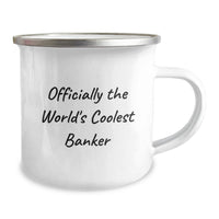 Load image into Gallery viewer, Unique Gifts for Banker from Friends on Valentine's - Officially The World's Coolest Banker Funny Camping Mug, 12 oz Stainless Steel with Enamel Finish - Image 2