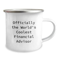 Load image into Gallery viewer, Funny Financial Advisor Gifts from Men to Women - Officially The World's Coolest Financial Advisor Camping Mug for Financial Advisor - Image 2