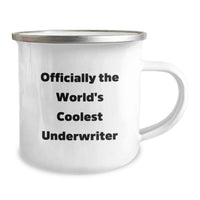 Load image into Gallery viewer, Funny Gifts from Men to Underwriter Friends and Family - Officially The World's Coolest Underwriter Camping Mug - Image 2