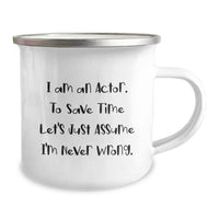 Load image into Gallery viewer, Funny Actor Gifts from Men for Actor Friends on Mother's Day - Actor Camping Mug - I'm Never Wrong Quote - Image 2