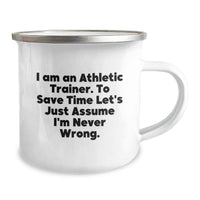 Load image into Gallery viewer, Funny Athletic Trainer Gifts for Men - Gifts from Dad - Unique Father's Day Camping Mug for Athlete - I Am An Athletic Trainer To Save Time Let's Just Assume I'm Never Wrong - Image 2