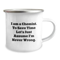 Load image into Gallery viewer, Funny Chemist Gifts from Men for Mother's Day Camping Mug, Perfect for the Chemist Woman, 'I Am A Chemist. To Save Time Let's Just Assume I'm Never Wrong.' Enamel Finish Stainless Steel - Image 2