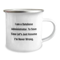 Load image into Gallery viewer, Funny Database Administrator Gifts for Mom - Mother's Day Unique Mug, I Am A DBA to Save Time Let's Assume I'm Never Wrong, 12 oz Stainless Steel Enamel Camping Coffee Mug - Image 2