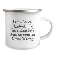 Load image into Gallery viewer, Funny Dental Hygienist Gifts from Friends for Men, Unique Camping Mug for Dad on Father's Day, 'I Am A Dental Hygienist. To Save Time Let's Just Assume I'm Never Wrong.' - Image 2