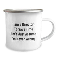 Load image into Gallery viewer, Funny Director Gifts for Him Unique Camping Mug - I Am A Director, To Save Time Let's Just Assume I'm Never Wrong. Great Mother's Day Unique Gifts for Men, Friends, Family - Image 2