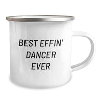 Load image into Gallery viewer, Funny Dancer Gifts for Friends, Dancer Enthusiast Christmas Unique Gifts from Men, Women, Family, Best Effin&#39; Dancer Ever Camping Mug - Image 2
