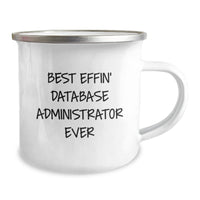 Load image into Gallery viewer, Funny &#39;Best Effin&#39; Database Administrator Ever&#39; Gifts for Men, Database Administrator Humor Camping Mug, Christmas Unique Presents from Friends to Family - Image 2
