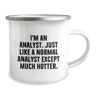 Load image into Gallery viewer, Funny Analyst Gifts, I&#39;m An Analyst. Just Like A Normal Analyst Except Much Hotter., Birthday Unique Gifts from Friends to Men, Camping Mug for Analyst - Image 2
