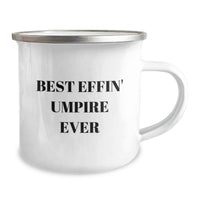 Load image into Gallery viewer, Funny Umpire Gifts for Men, Gifts from Dad to Umpire Son - Best Effin' Umpire Ever Camping Mug, Father's Day Unique Gifts - Image 2