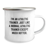 Load image into Gallery viewer, Funny Athletic Trainer Gifts for Men from Friends, Unique Camping Mug for Graduation, I&#39;m An Athletic Trainer. Just Like A Normal Athletic Trainer Except Much Hotter. - Image 2
