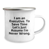 Load image into Gallery viewer, Funny Executive Gifts for Her, Unique Camping Mug for Mom, 'I Am An Executive To Save Time Lets Assume Im Never Wrong' Motivational Quote - Image 2