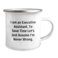 Load image into Gallery viewer, Funny Executive Assistant Gifts from Family, Unique Mother's Day Unique Gifts for Executive Assistant Camping Mug, I Am An Executive Assistant. To Save Time Let's Just Assume I'm Never Wrong. - Image 2