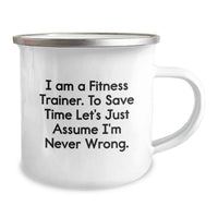 Load image into Gallery viewer, Funny Fitness Trainer Gift for Men - I Am A Fitness Trainer. To Save Time Let's Just Assume I'm Never Wrong. Birthday Camping Mug for Fitness Trainer Friends - Image 2
