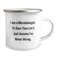 Load image into Gallery viewer, Funny Microbiologist Gifts from Men - Unique Mother's Day Unique Gifts for Microbiologist Women, I'm Never Wrong Camping Mug, 12 oz Stainless Steel with Enamel Finish - Image 2