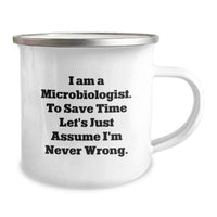 Load image into Gallery viewer, Funny Gifts from Friends, Family, or Coworkers for the Mother's Day Unique Gifts of Microbiologist, Camping Mug, 'I Am A Microbiologist. To Save Time Let's Just Assume I'm Never Wrong.' Enamel Finish - Image 2