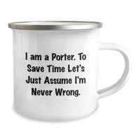 Load image into Gallery viewer, Funny Porter Gifts from Men Mother's Day Unique Camping Mug I Am A Porter To Save Time Let's Just Assume I'm Never Wrong. - Image 2
