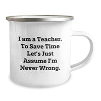 Load image into Gallery viewer, Funny Teacher Gifts from Men, Unique Camping Mugs for Teachers on Mother's Day - 'I'm Never Wrong' Quote - Image 2