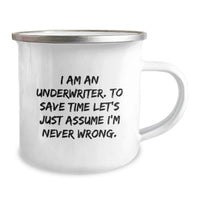 Load image into Gallery viewer, Funny Underwriter Gifts from Family, Underwriter Camping Mug for Women, I Am An Underwriter. To Save Time Let's Just Assume I'm Never Wrong. Mom's Unique Gifts for Underwriter - Image 2