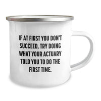 Load image into Gallery viewer, Funny Actuary Gifts from Daughter for Dad Actuary Camping Mug - If At First You Don't Succeed, Try Doing What Your Actuary Told You To Do The First Time. - Image 2