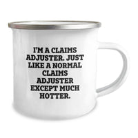 Load image into Gallery viewer, Funny Claims Adjuster Gifts from Men to Claims Adjuster, Unique Camping Mug for Graduation, &#39;I&#39;m A Claims Adjuster. Just Like A Normal Claims Adjuster Except Much Hotter.&#39; - Image 2
