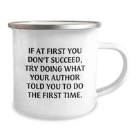 Load image into Gallery viewer, Funny Author Gifts from Men for Camping Mug with 'If At First You Don't Succeed, Try Doing What Your Author Told You To Do The First Time.' Quote, Perfect Mother's Day Unique Gifts - Image 2